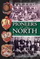 Pioneers of the North - The Birth of Newcastle United FC-9781780914077