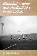 Grandad - What Was Football Like in the 1960s?-9781780914572