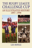 The Rugby League Challenge Cup: An Illustrated History 1897-1998-9781780914626