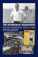 The Wonderful Wanderers - Bolton Wanderers to 1960-9781780915302