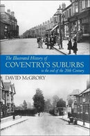 The Illustrated History of Coventry Suburbs to the end of the 20th Century.-9781780915715