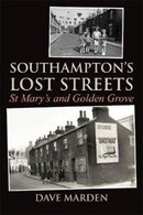 Southampton's Lost Streets : St Mary's and Golden Grove-9781780915876