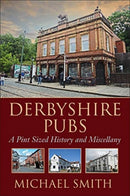 Derbyshire Pubs : A Pint Sized History and Miscellany-9781780915890
