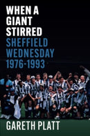When A Giant Stirred. : Sheffield Wednesday 1976-1993-9781780916125