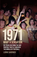 1971- What A Sensation! : 50 years on from the day Partick Thistle shocked the world of football.-9781780916255
