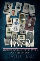 1872 - Stories of Rangers Players of Yesteryear-9781780916286