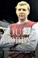 Young Bobby - The Bobby Moore Story Vol 2 : Boleyn to Bratislava, the Rise of England's Greatest Captain-9781780916330