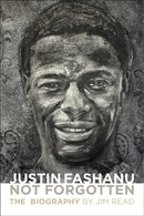 Justin Fashanu. Not Forgotten. : The Biography-9781780916552