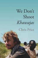 We Don't Shoot Khawajas : Travelling through Africa in the 1980's-9781780916569