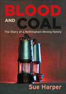 Blood and Coal : The Story of a Nottingham Mining Family-9781780916613