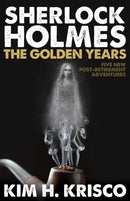 Sherlock Holmes the Golden Years - Five New ''Post-Retirement'' Adventures