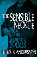 The Sensible Necktie and Other Stories of Sherlock Holmes-9781780928159
