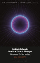 Esoteric Islam in Modern French Thought : Massignon, Corbin, Jambet-9781780938240