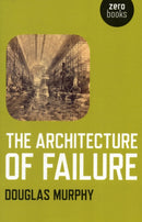 Architecture of Failure, The-9781780990224
