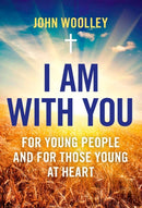 I Am With You – For Young People and for Those Young at Heart
