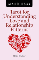 Tarot for Understanding Love and Relationship Patterns MADE EASY-9781780990934