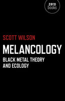Melancology - Black Metal Theory and Ecology-9781780991894