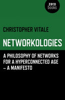 Networkologies – A Philosophy of Networks for a Hyperconnected Age – A Manifesto
