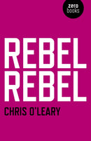 Rebel Rebel - All the songs of David Bowie from `64 to `76-9781780992440