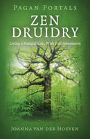 Pagan Portals - Zen Druidry : Living a Natural Life, with Full Awareness-9781780993904