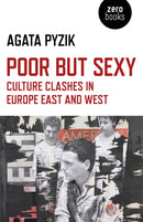 Poor but Sexy - Culture Clashes in Europe East and West-9781780993942