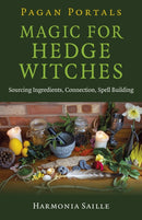 Pagan Portals - Magic for Hedge Witches : Sourcing Ingredients, Connection, Spell Building-9781780994215