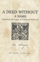 Deed Without a Name, A - Unearthing the Legacy of Traditional Witchcraft-9781780995496