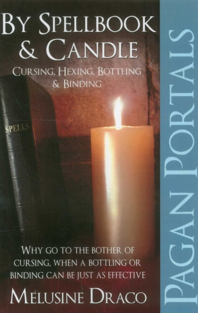 Pagan Portals – By Spellbook & Candle – Cursing, Hexing, Bottling & Binding
