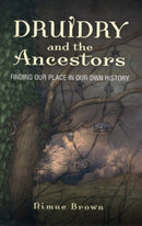 Druidry and the Ancestors - Finding our place in our own history-9781780996776