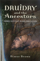 Druidry and the Ancestors – Finding our place in our own history