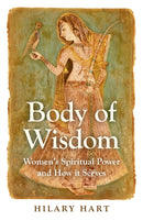 Body of Wisdom - Women`s Spiritual Power and How it Serves-9781780996967