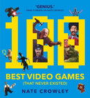 100 Best Video Games (That Never Existed)-9781781086148