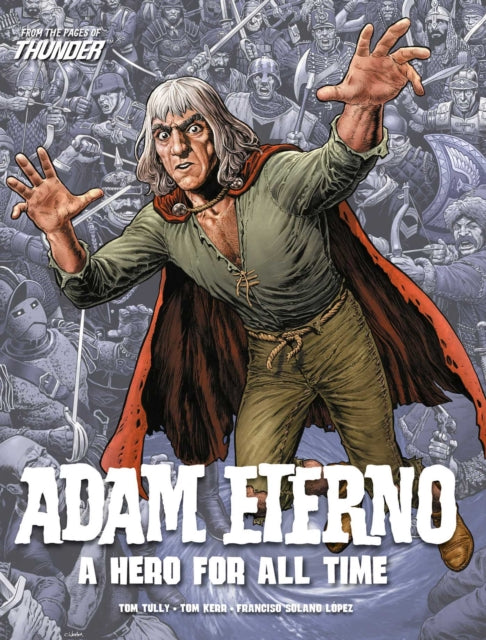 Adam Eterno: A Hero For All Time : From the Pages of Thunder-9781781088692