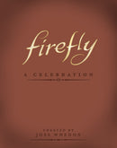 Firefly: A Celebration (Anniversary Edition)-9781781161685