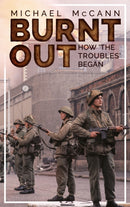 Burnt Out : How 'the Troubles' Began-9781781176191
