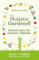 Holistic Gardener: Natural Cures for Common Ailments