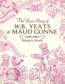 The Love Story Of W.B. Yeats & Maud Gonne-9781781176269