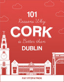 101 Reasons Why Cork is Better than Dublin-9781781176467