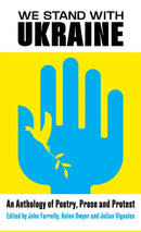 We Stand With Ukraine : An Anthology of Poetry, Prose and Protest-9781781178355
