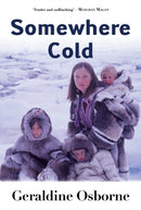 Somewhere Cold : A Travel Memoir - An Irish Family's Year Living Among the Inuit in Arctic Canada-9781781178775
