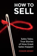 How to Sell : Sales Tales: True Stories of How Great Sales Happen-9781781194270
