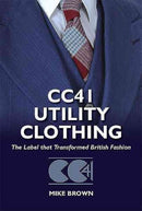 CC41 Utility Clothing : The Label That Transformed British Fashion-9781781220054