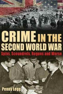 Crime in the Second World War : Spivs, Scoundrels, Rogues and Worse-9781781220092