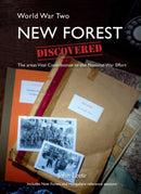 WW2 New Forest Discovered : The Areas Vital Contribution to the National War Effort-9781781220238