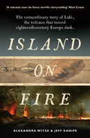 Island on Fire : The extraordinary story of Laki, the volcano that turned eighteenth-century Europe dark-9781781252666
