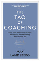 The Tao of Coaching : Boost Your Effectiveness at Work by Inspiring and Developing Those Around You-9781781253328