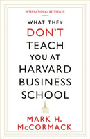 What They Don''t Teach You At Harvard Business School
