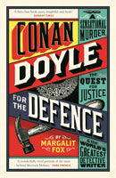 Conan Doyle for the Defence : A Sensational Murder, the Quest for Justice and the World's Greatest Detective Writer-9781781253571