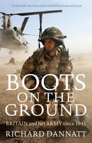 Boots on the Ground : Britain and her Army since 1945-9781781253816