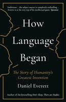 How Language Began : The Story of Humanity's Greatest Invention-9781781253939